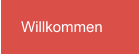 Willkommen